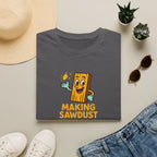 Making Sawdust Hobby Life T-Shirt