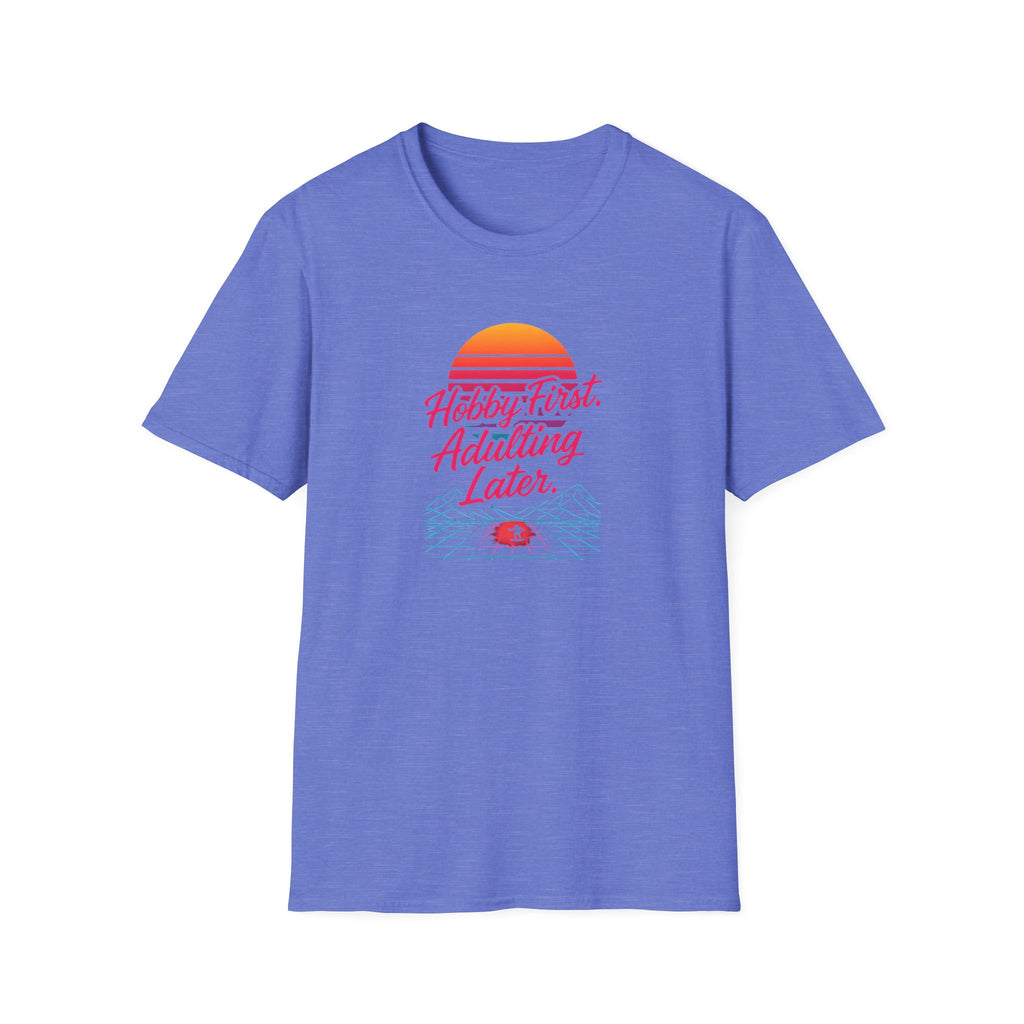Hobby First, Adulting Later T-Shirt