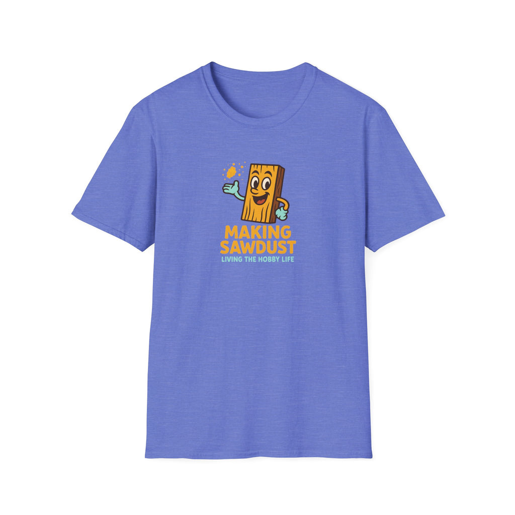 Making Sawdust Hobby Life T-Shirt