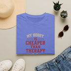 Hobby Cheaper Than Therapy T-Shirt